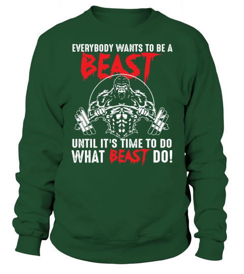 Bodybuilding Lover Wants To Be A Beast T-Shirt - Unisex Long Sleeve Sweatshirt Unisex