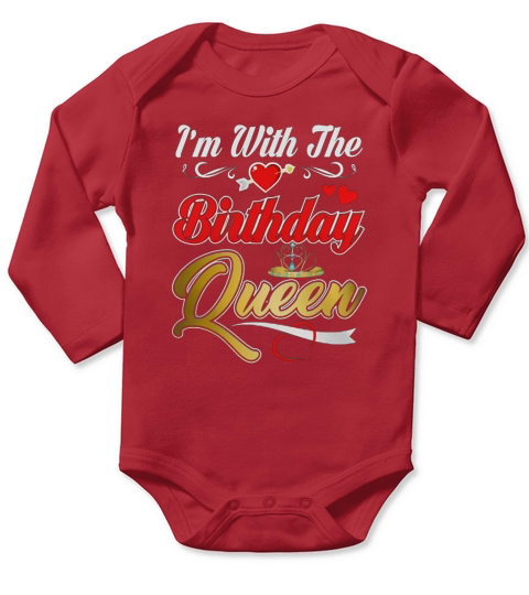 Best Gift Birthday Im With The Birthday Queen Shirt Long Sleeve Baby One-Piece