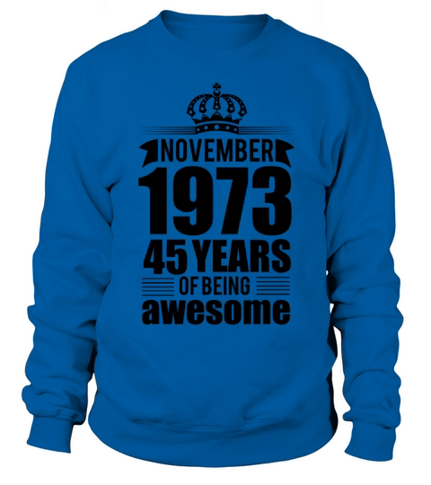 November 1973 45 years of being awesome Women's Sweatshirt