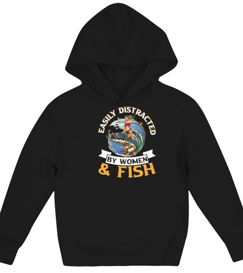 Easily Distracted By Women Fish Funny Fisherman Kids Hoodie
