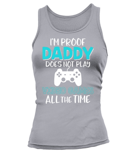 Kids Im Proof Daddy Doesnt Play Video Games All The Time Shirt Black Youth B076NC4XVV 1 Tank top Woman