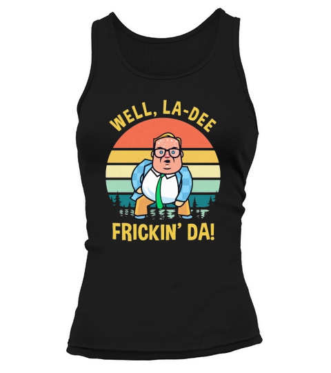 Matt Foley Well la-dee frickin da vintage shirt Tank top Woman