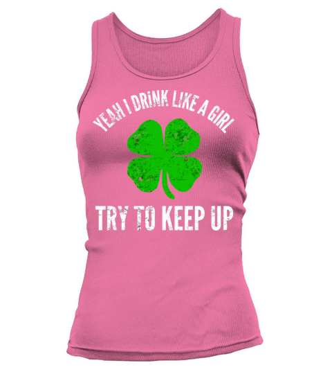 Yeah I Drink Like A Girl For Irish St PatrickS Da Tank top Woman