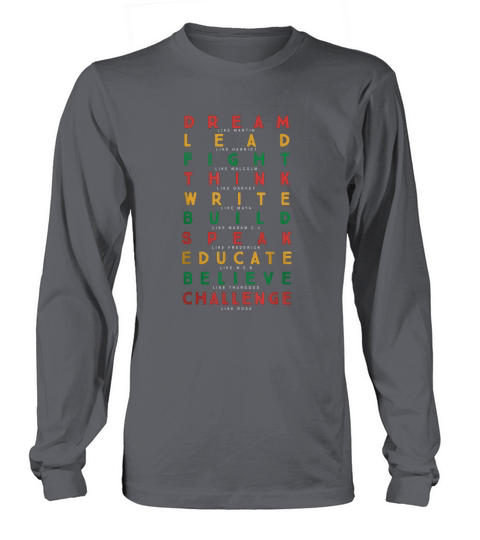 Dream Lead Fight Think Write Build Speak Educate Believe Challenge Long sleeved Unisex