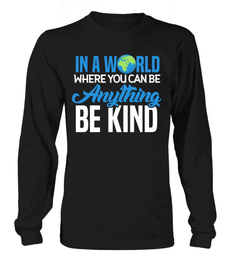 In A World Where You Can Be Anything Be Kind Women's Long Sleeve