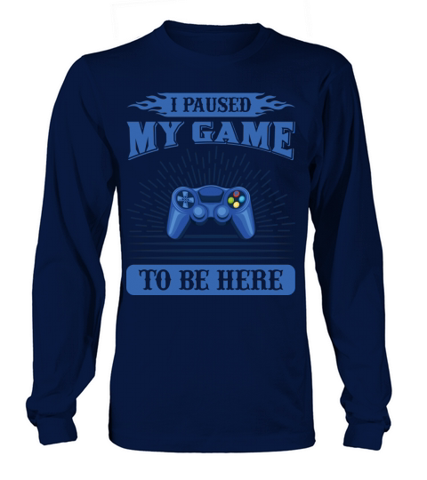 I paused my game to be here Women's Long Sleeve