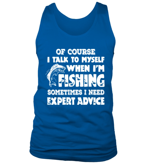 Fishing - I talk to myself when I need expert Tank Top Unisex