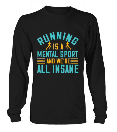 running is a mental sport and we’re all insane Long sleeved Unisex