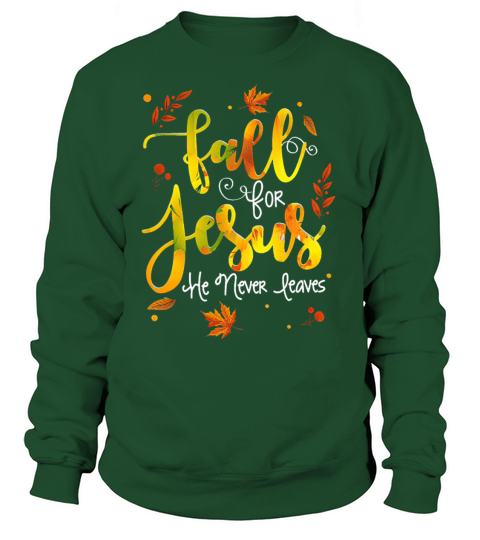 Fall for Jesus He Never Leaves Women's Sweatshirt