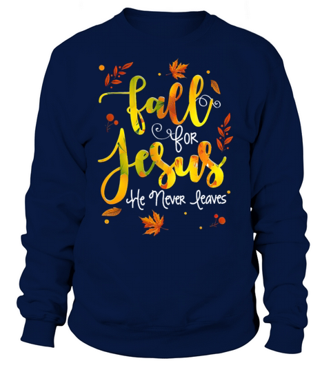 Fall for Jesus He Never Leaves Men's Sweatshirt