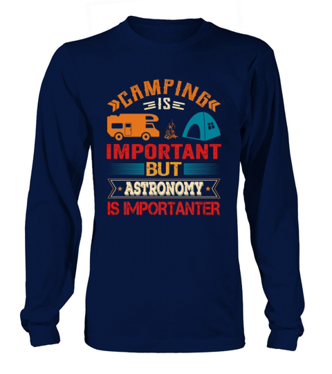 Camping Is Important But Astronomy Is Importanter Men's Long Sleeve
