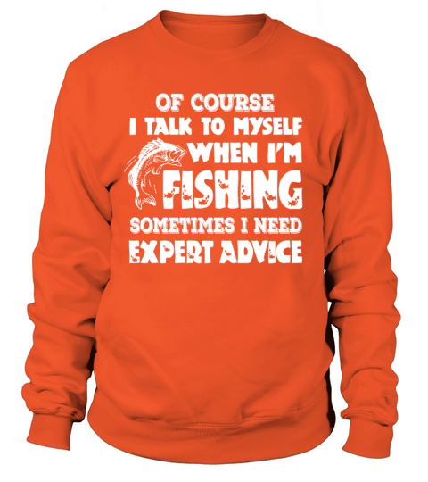 Fishing - I talk to myself when I need expert Women's Sweatshirt