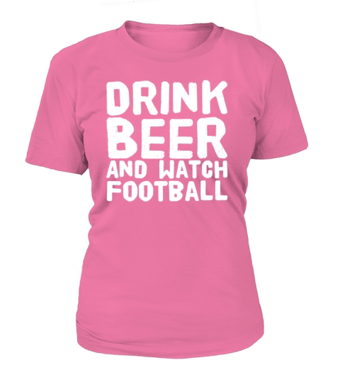 Drink beer and watch football Women's T-Shirt