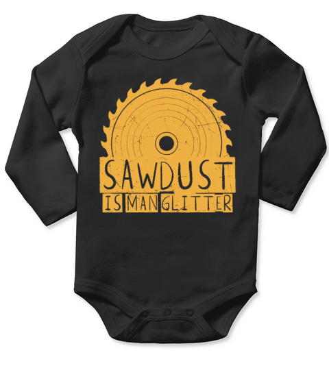 Funny Gift Sawdust Is Man vintage and retro Long Sleeve Baby One-Piece