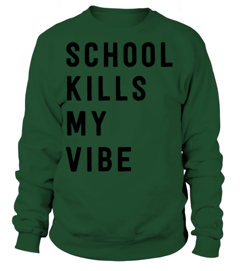 School kills my vibe Women's Sweatshirt