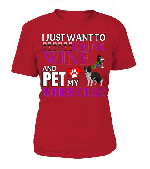 I Just Want To Drink Wine And Pet My Border Collie Women's T-Shirt