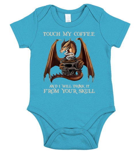 Hot Dragon touch my coffee and I will drink it from your skull Short Sleeve Baby One-Piece
