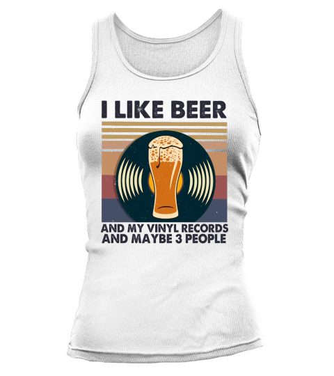 I Like Beer And My Vinyl Records And Maybe 3 People Vintage Tank top Woman