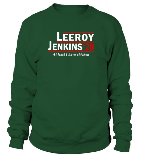 Leeroy Jenkins 2020 at least I have chicken Sweatshirt Unisex