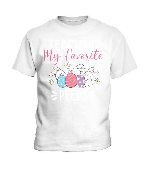 Teaching My Favorite Peeps Funny Easter Teacher Kids T-Shirt