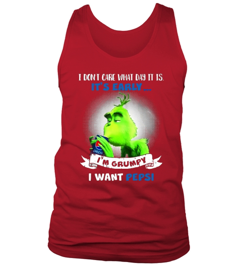 I dont care what day it is it is early Im Grumpy I want Pepsi Tank Top Unisex