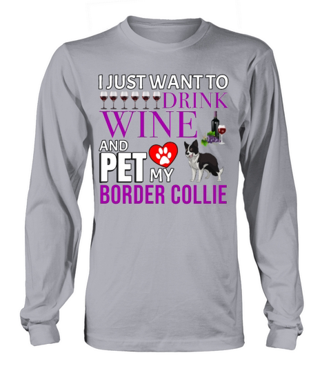 I Just Want To Drink Wine And Pet My Border Collie Women's Long Sleeve