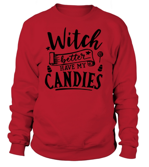 Witch Better Have My Candy Halloween Women's Sweatshirt