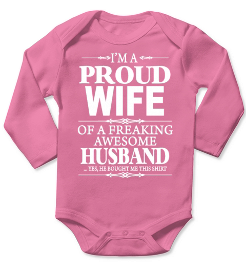 Im A Proud Wife Of A Freaking Awesome Husband Long Sleeve Baby One-Piece