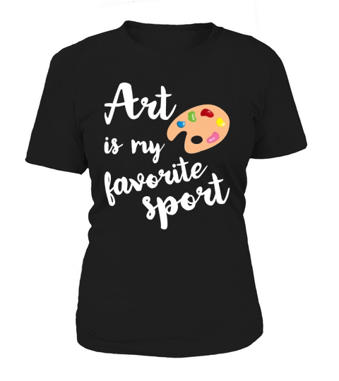 Art Is My Favorite Sport Women's T-Shirt
