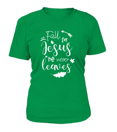 Fall For Jesus He Never Leaves Women's T-Shirt