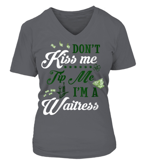 Don T Kiss Me Tip Me I M A Waitress St Patricks Da V-neck T-Shirt Woman