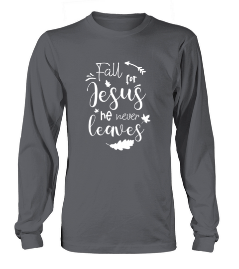 Fall For Jesus He Never Leaves Men's Long Sleeve