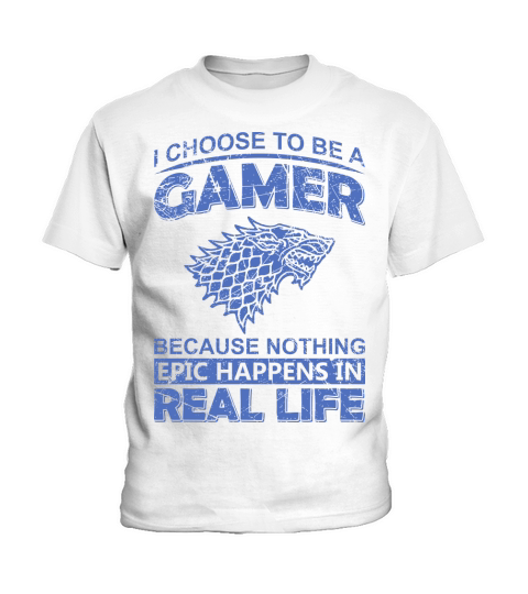 I choose to be a Gamer because Nothing epic happens in real life Kids T-Shirt