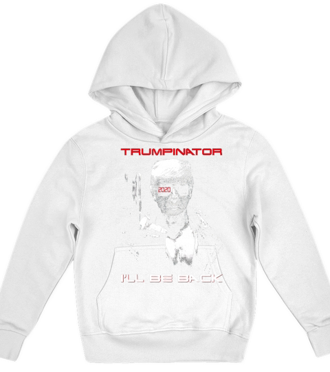 Donald Trump Trumpinator 2020 I’ll Be Back shirt Kids Hoodie