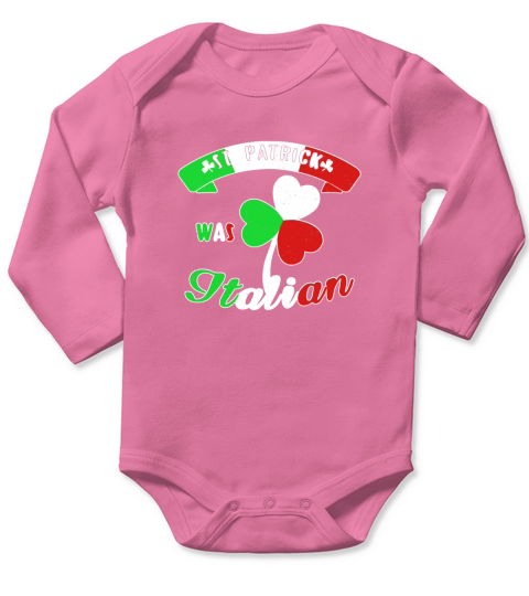 St. Patrick Was Italian Long Sleeve Baby One-Piece
