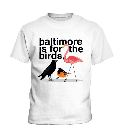 Baltimore is for the Birds Kids T-Shirt