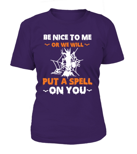 Be Nice To Me Or We Will Put A Spell On You Women's T-Shirt