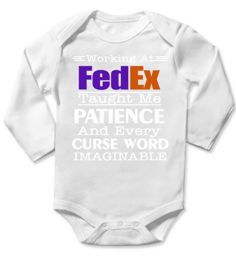Working at FedEx taught me patience and every curse word imaginable shirt Long Sleeve Baby One-Piece