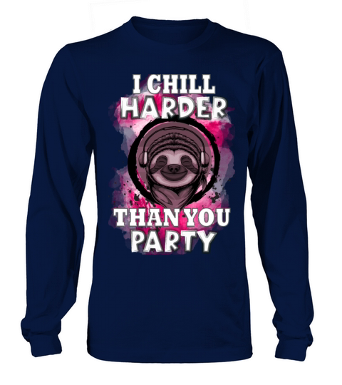 I chill harder than you party - Funny Sloth Quote Men's Long Sleeve