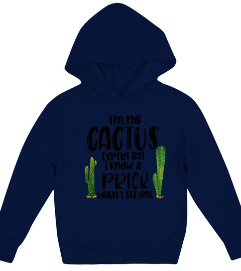 I’m no Cactus expert but I know a prick when I see one - Coffee Mug Kids Hoodie