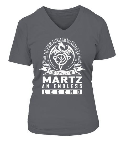 Never Underestimate The Power Of a MARTZ An Endless Legend Name Shirts V-neck T-Shirt Woman