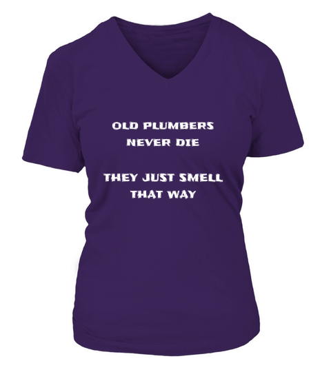 Old Plumbers Never Die They Just Smell That Way Men T-Shirt V-neck T-Shirt Woman