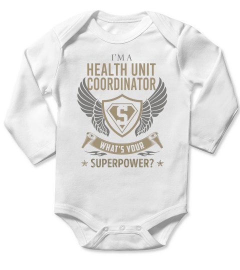 I am a Health Unit Coordinator What is Your Superpower Job Long Sleeve Baby One-Piece