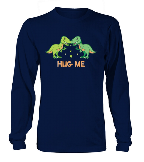 Funny Dinosaur Pun Joke Humor T-Rex Dino Hug Me Men's Long Sleeve