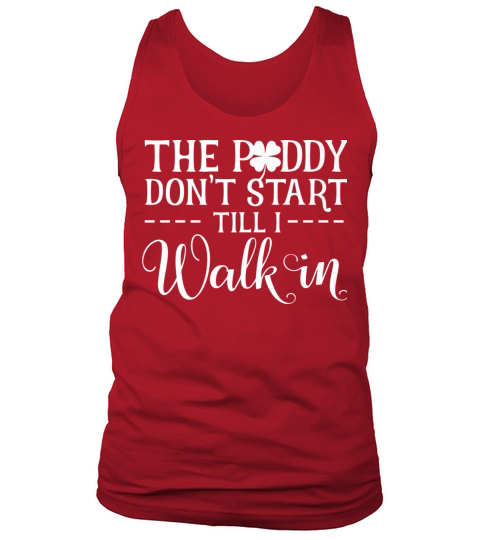 The Paddy Dont Start Till I Walk In St Patricks Da Tank Top Unisex