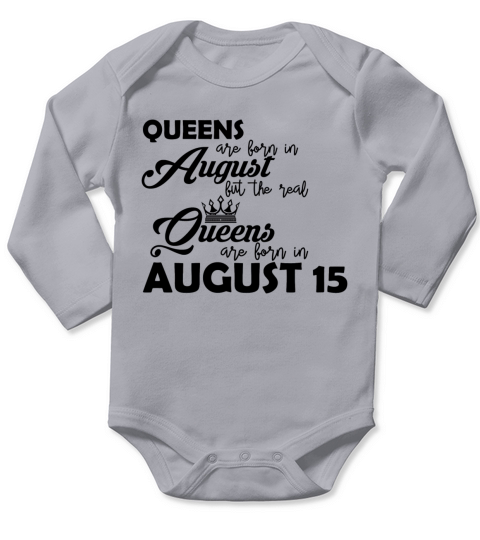 The real Queens are born in August 15 present Long Sleeve Baby One-Piece