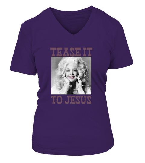 Dolly Parton Tease It To Jesus V-neck T-Shirt Woman