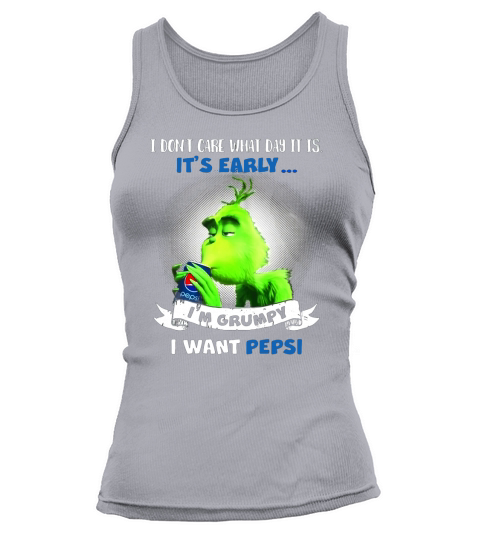 I dont care what day it is it is early Im Grumpy I want Pepsi Tank top Woman