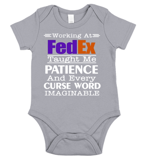 Working at FedEx taught me patience and every curse word imaginable shirt Short Sleeve Baby One-Piece