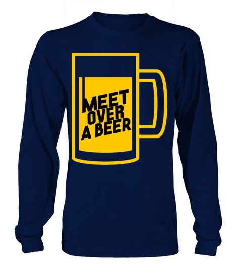 Meet Over Beer - funny beer lover shirt Women's Long Sleeve